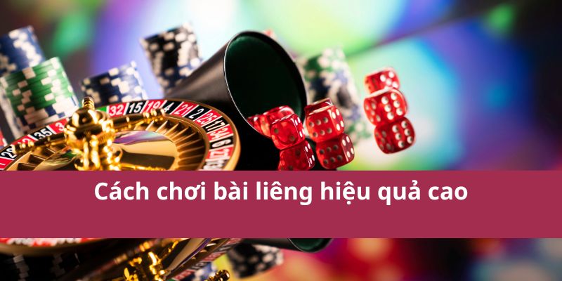 Hướng Dẫn Cách Chơi Bài Liêng Chi Tiết Và Hiệu Quả 3 Hiệu quả cao trong cách chơi bài liêng