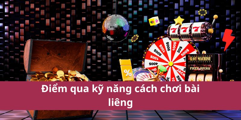 Hướng Dẫn Cách Chơi Bài Liêng Chi Tiết Và Hiệu Quả 4 Điểm qua kỹ năng cách chơi bài liêng