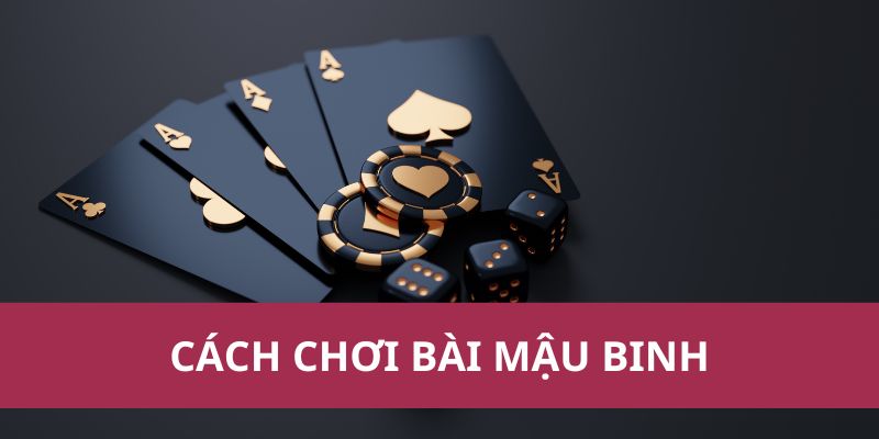 Cách Chơi Bài Mậu Binh Chi Tiết Và Dễ Hiểu Cho Người Mới 1 Cách Chơi Bài Mậu Binh Chi Tiết Và Dễ Hiểu Cho Người Mới