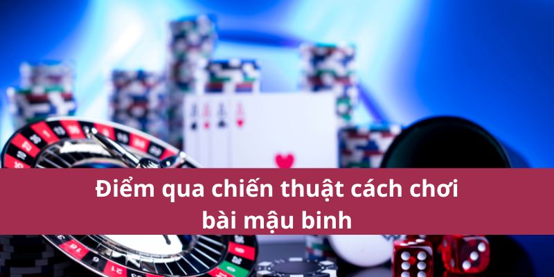 Cách Chơi Bài Mậu Binh Chi Tiết Và Dễ Hiểu Cho Người Mới 3 Điểm qua chiến thuật cách chơi bài mậu binh
