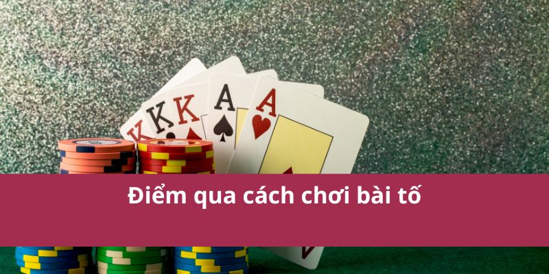 Hướng Dẫn Cách Chơi Bài Tố Chi Tiết Cho Người Mới Bắt Đầu 2 Điểm qua cách chơi bài tố