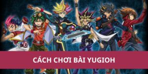 Cách Chơi Bài Yu-Gi-Oh! Chi Tiết Cho Người Mới Bắt Đầu