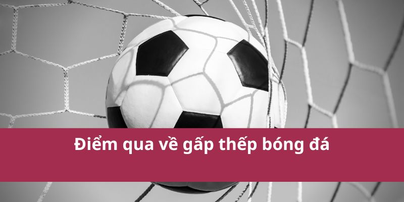 Điểm qua về gấp thếp bóng đá