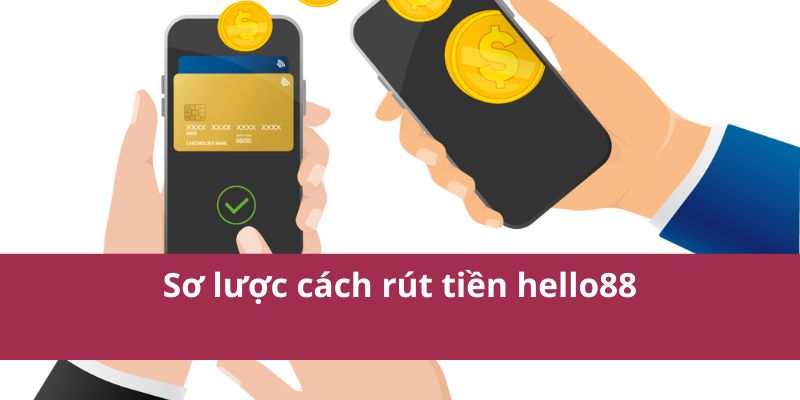 Sơ lược cách rút tiền hello88