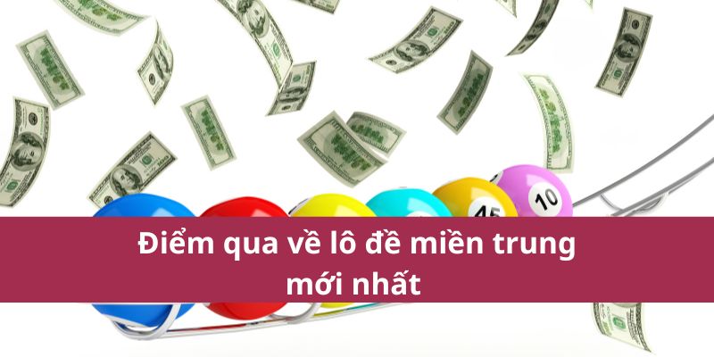 Điểm qua về lô đề miền trung mới nhất 