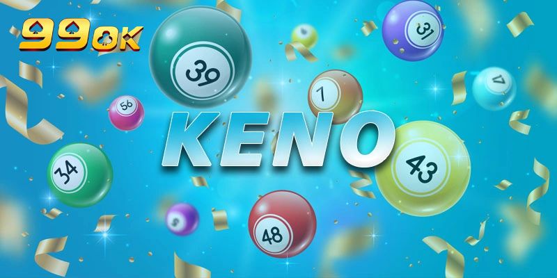 Keno 99OK - Trò Chơi Lô Đề Online Đỉnh Cao Hiện Nay 3 Các hình thức chơi keno chi tiết