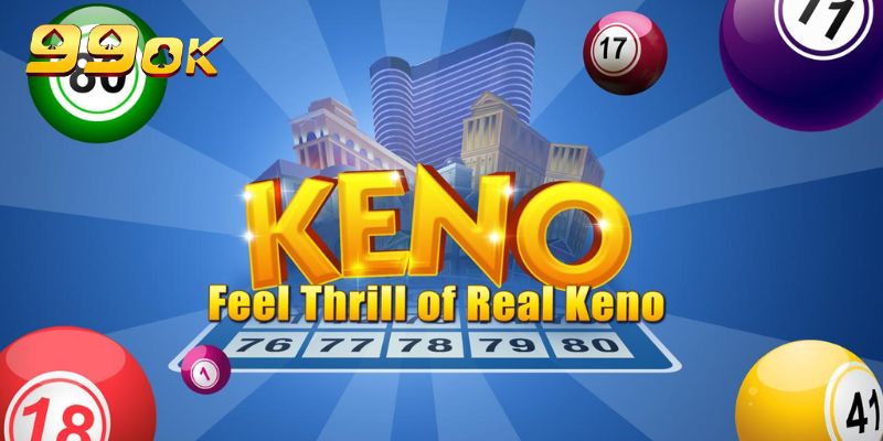 Keno 99OK - Trò Chơi Lô Đề Online Đỉnh Cao Hiện Nay 4 Bí quyết chơi keno 99OK hiệu quả nhất